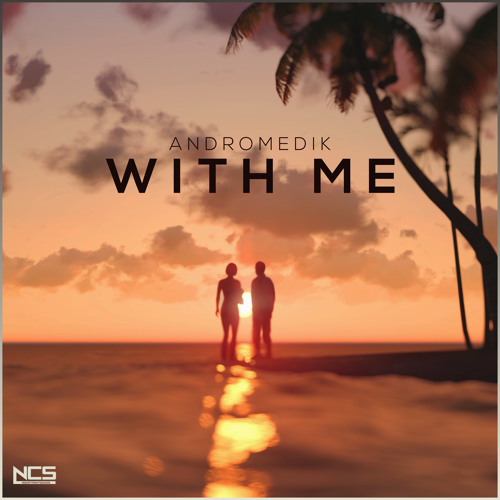 Andromedik - With Me [NCS Release]