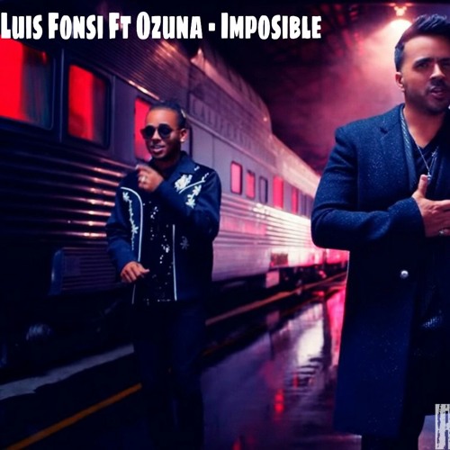 Stream LUIS FONSI & OZUNA - IMPOSIBLE RMX DJ DUENDE by Cristian Noblega |  Listen online for free on SoundCloud