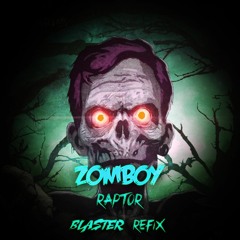 Zomboy - Raptor ( Blaster Refix ) Free Download