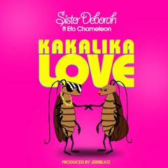 Sister Deborah - Kakalika Love ft Efo Chameleon (Pr Jeribeatz)