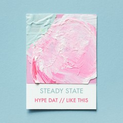 Steady State - Hype Dat [FREE DOWNLOAD]