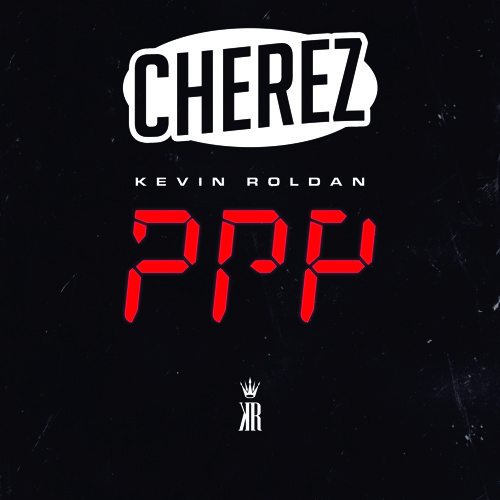 Kevin Roldan- PPP (Cherez Edit)