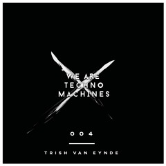 We Are Techno Machines 004 by Trish Van Eynde