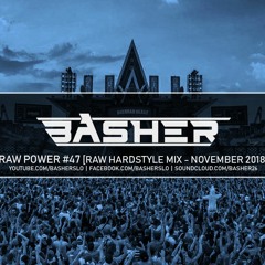 Basher - RAW Power #47 (Raw Hardstyle Mix - November 2018 #2)