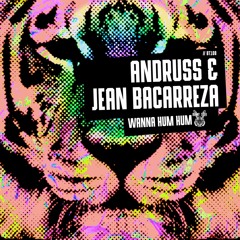 Andruss, Jean Bacarreza - Wanna Hm Hm [Buny Tiger] OUT NOW!