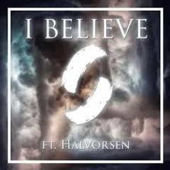 I Believe (Ft. Halvorsen)