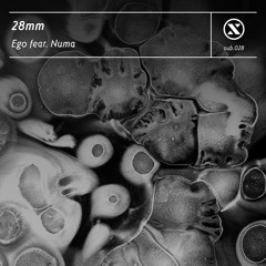 28mm - Ego feat. Numa - [SUB028]