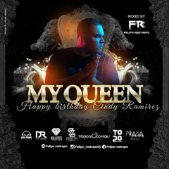 MY QUEEN MIXED BY FELIPE RESTREPO HAPPY BIRTHDAY CINDY R.
