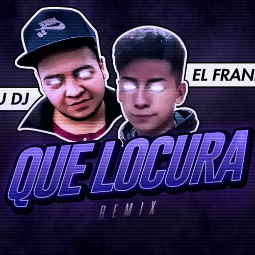 Stream Que Locura Fue Enamorarme De Ti - PAPU DJ & EL FRANKO DJ by PAPU DJ  | Listen online for free on SoundCloud