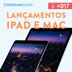 #017. Novo MACBOOK AIR, MAC MINI e iPad PRO | Discussão!