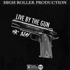 HighRollerDJay - Live By The Gun