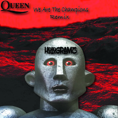 Queen - We Are The Champions (HoloGramz Bootleg Remix)