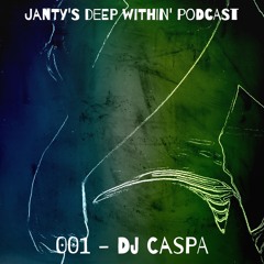 001 - Janty's Deep Within' Podcast - DJ Caspa