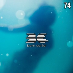 Burn Cartel Radio Episode 74