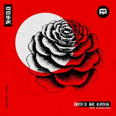 Dont Be Long (prod. by Brisk Oner)
