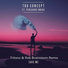 Tru Concepts - Save Me (Tritono, Rob Brainstorm Rmx)✬FREE DOWNLOAD✬