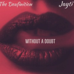Without A Doubt FT. Jayti
