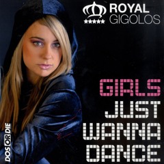 Royal Gigolos - Girls Just Wanna Dance (2-4 Grooves Radio Mix)