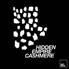 Hidden Empire - Cashmere - Octopus Recordings - OCT143