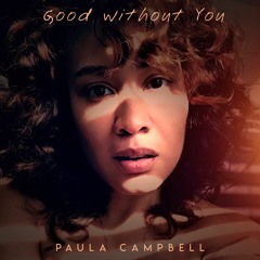Paula Campbell - Good Without U (Radio)