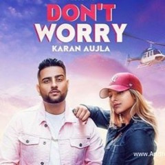 Karan Aujla and Gurlez Akhtar Ft. Deep Jandu- Don't Worry(DJ Cekko Singh Remix)