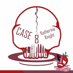 Death & Berries CASE 8 : Katherine Mary Knight