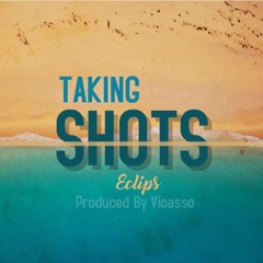 Eclips - “Taking Shots”