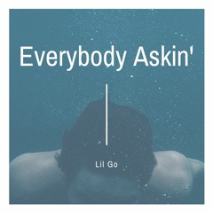 Everybody Askin'