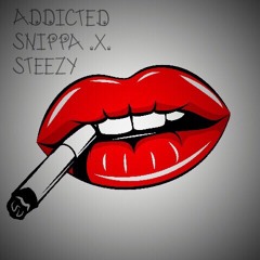 Addicted  snippa x steezy