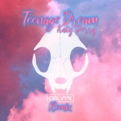 Teenage Dream - Katy Perry (OBLVYN Remix)