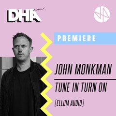 Premiere: John Monkman - Tune In Turn On [Ellum Audio]