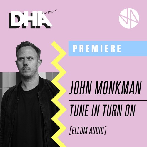 Premiere: John Monkman - Tune In Turn On [Ellum Audio]