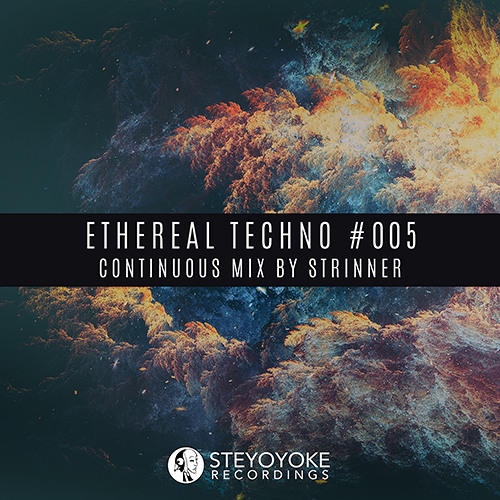 Ethereal Techno #005 (Continuous Mix by Strinner)