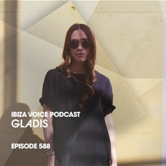 Ibiza Voice Podcast 588 :: Gladis