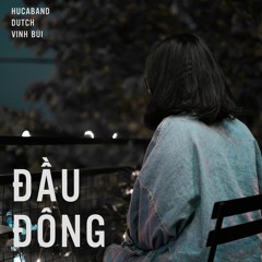 Đầu Đông - #HucaBand (ft. Vinh Bùi x Dutch)