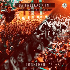 Da Tweekaz & TNT Ft. Matthew Steeper - Together