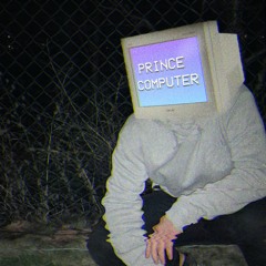 PRINCE COMPUTER (Now on Spotify + Apple Music)