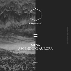 Mesa- Ascending Aurora [WRK021]