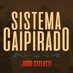 João Stelutti-SISTEMA CAIPIRADO