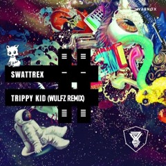 Swattrex - Trippy Kid (WULFZ Hardstyle Remix)