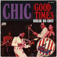 Chic - Good Times (Briak Re-Edit) ** FREE DOWNLOAD **