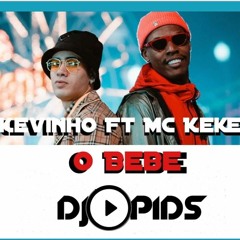 Kevinho e MC Kekel - O Bebê by Dj Pids Remix Kizomba