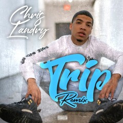 Chris Landry - Trip Remix