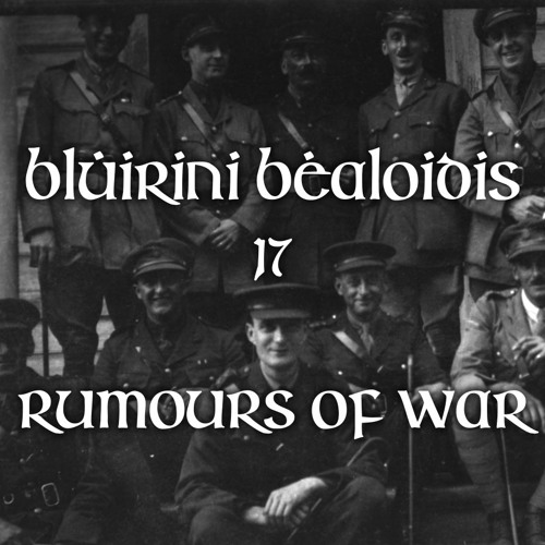 Blúiríní Béaloidis 17 - Rumours Of War