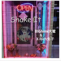 BIGhimi大蜜 & X-Rich兔子 - Shake it