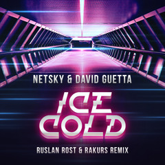 Netsky & David Guetta - Ice Cold (Ruslan Rost & Rakurs Radio Edit)