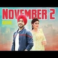 November 2 ( Official Video ) Akaal New Punjabi Songs 2018 Latest Punjabi Songs 2018