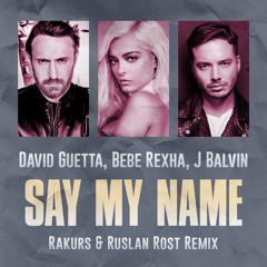 David Guetta - Say My Name (Rakurs & Ruslan Rost Radio Edit)