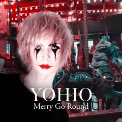 YOHIO - Merry Go Round