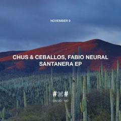 Premiere: Chus & Ceballos, Fabio Neural - Santanera [Saved]